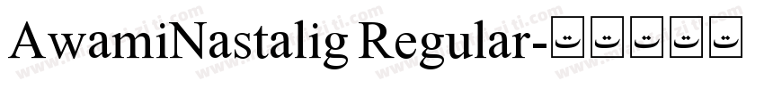 AwamiNastalig Regular字体转换